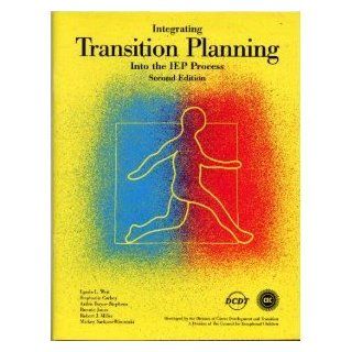 Integrating Transition Planning into the Iep Process: Lynda L. West, Council for Exceptional Children Division on Career Development and tr: 9780865863293: Books