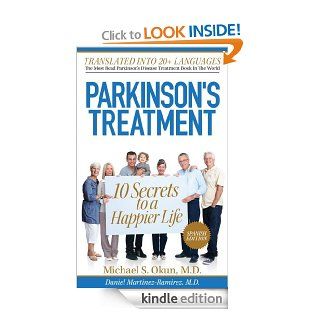 10 secretos para vivir feliz a pesar de la enfermedad de Parkinson: Parkinson's Treatment Spanish Edition: 10 Secrets to a Happier Life eBook: Michael S. Okun M.D., Daniel Martinez Ramirez M.D.: Kindle Store