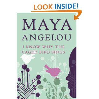 I Know Why the Caged Bird Sings eBook: Maya Angelou: Kindle Store