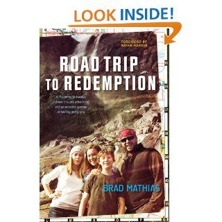 Road Trip to Redemption: A Disconnected Family, a Cross Country Adventure, and an Amazing Journey of Healing and Grace   Kindle edition by Brad Mathias, Brian Hardin. Religion & Spirituality Kindle eBooks @ .