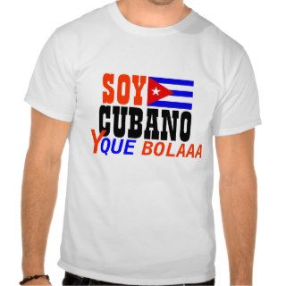 Soy CUBANO y que Bolaaa Shirt