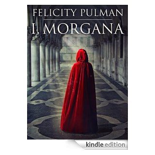 I, Morgana   Kindle edition by Felicity Pulman. Science Fiction & Fantasy Kindle eBooks @ .