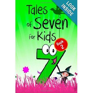 Tales of Seven for Kids (Book 2): Seven Magical Fairy Stories About the Number Seven for Children (Illustrated): Andrew Lang, Dinah Maria Mulock, Anatole France, Flora Annie Steel, Mrs. Valentine, John Kendrick Bangs, Peter I. Kattan: 9781483918013: Books