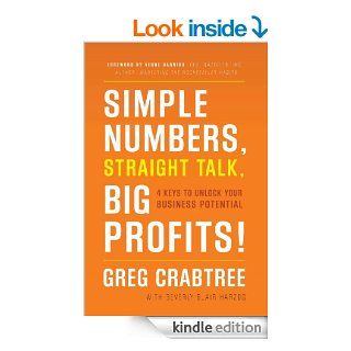 Simple Numbers, Straight Talk, Big Profits 4 Keys to Unlock Your Business Potential eBook Greg Crabtree Kindle Store