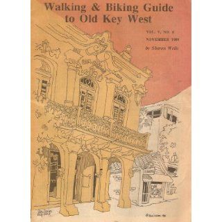Walking & Biking Guide to Old Key West: Volume 5, Number 9, November 1989: Sharon Wells: Books