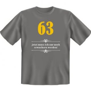 Geschenk zum 63. Geburtstag T Shirt : 63   jetzt muss ich nur noch erwachsen werden! + Gratis Urkunde !: Bekleidung