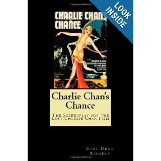 Charlie Chan's Chance: The Screenplay for the Lost Charlie Chan Film: Earl Derr Biggers, Barry Conners, Philip Klein: 9781557427021: Books