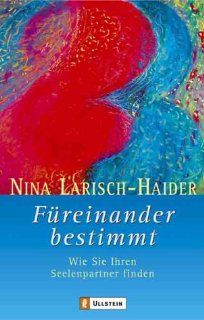 Freinander bestimmt: Wie Sie Ihren Seelenpartner finden: Nina Larisch Haider: Bücher