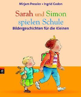 Sarah und Simon spielen Schule: Bildergeschichten fr die Kleinen: Riet Wille, Ingrid Godon, Mirjam Pressler: Bücher