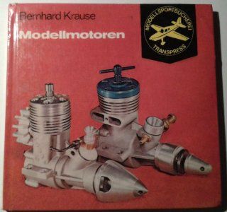 Modellmotoren (Modellsportbcherei 3): Bernhard Krause: Bücher