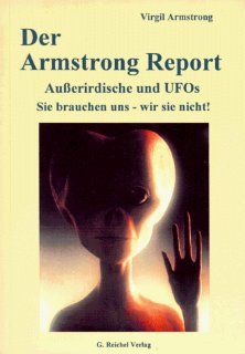 Der Armstrong Report   UFOS, Ausserirdische   Sie brauchen uns   wir sie nicht!: Virgil Armstrong: Bücher