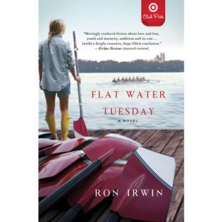 Flat Water Tuesday A Novel by Ron Irwin   Targe