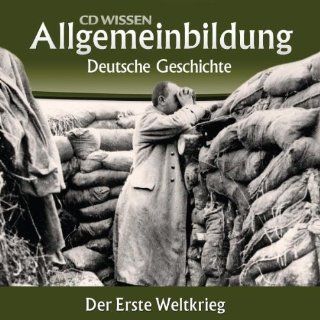 CD WISSEN   Allgemeinbildung   Deutsche Geschichte   Der Erste Weltkrieg, 2 CDs: Prof. Dr. Wolfgang Benz, Marina Khler, Michael Schwarzmaier: Bücher