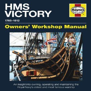 HMS Victory Manual 1765 1812: An Insight into Owning, Operating and Maintaining the Royal Navy's Oldest and Most Famous Haynes Owners' Workshop Manuals: Peter Goodwin: Fremdsprachige Bücher