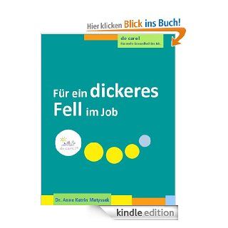 Fr ein dickeres Fell im Job (do care!   Fr mehr Gesundheit im Job) eBook: Dr. Anne Katrin Matyssek: Kindle Shop