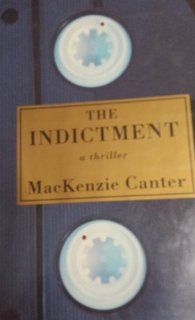 The Indictment: MacKenzie Canter: 9780786700738: Books