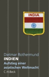 Indien: Aufstieg einer asiatischen Weltmacht: Dietmar Rothermund: Bücher