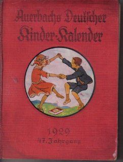 Auerbachs Deutscher Kinder Kalender 1929, 47. Jahrgang. Eine Festgabe fr Knaben und Mdchen jeden Alters: Dr. Adolf (Hg.) Holst: Bücher