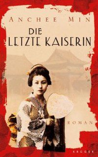 Die letzte Kaiserin: Roman: Anchee Min, Anchee Min, Veronika Cordes: Bücher