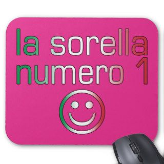 La Sorella Numero 1   Number 1 Sister in Italian Mouse Pad