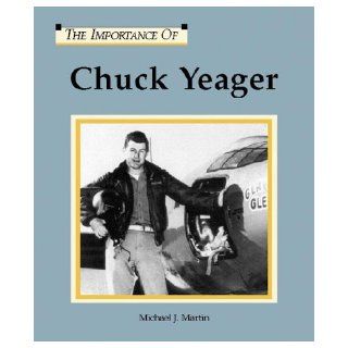 Chuck Yeager (The Importance Of Series): Bruno Leone: 9781590182840: Books