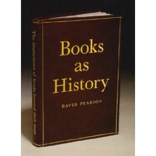 Books as History: The Importance of Books Beyond Their Texts: David Pearson: 9780712349239: Books