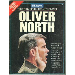 The Story of Lieutenant Colonel Oliver North: His Early Years, His Military Valor, His Controversial Exploits, and Highlights fromHis Testimony Before the Congress: Mel Elfin, Carey W. English, Edwin Taylor, Socorro Q. Gonzalez, Bob Daugherty, Kenneth Jare