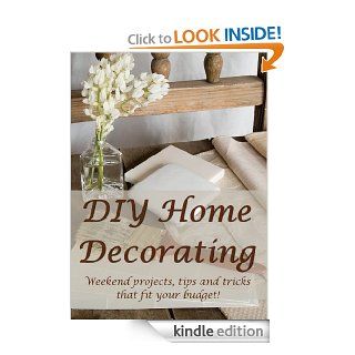 DIY Home Decorating: Weekend Projects, Tips and Tricks That Fit Your Budget! eBook: Kathy  Burns Millyard: Kindle Store