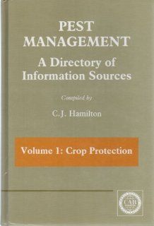 Pest Management: A Directory of Information Sources, Volume 1: Crop Protection: C. J. Hamilton: 9780851986753: Books