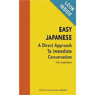 Easy Japanese: A Direct Approach to Immediate Conversation: Samuel E. Martin: 9780804801577: Books