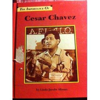 Cesar Chavez (Importance of) Linda Jacobs Altman 9781560060710 Books
