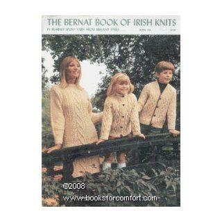 {Knitting} the Bernat Book of Irish Knits in Blarney Spun Yarn From Ireland Itself: Eleanor C. {Fashion Director} Bernat: Books