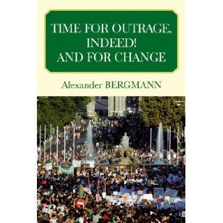 Time for Outrage, Indeed   and for Change Alexander Bergmann 9782747218870 Books