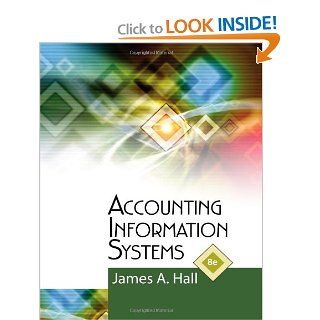 Accounting Information Systems James A. Hall 9781111972141 Books