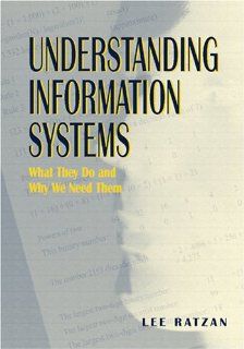 Understanding Information Systems What They Do and Why We Need Them (9780838908686) Lee Ratzan Books