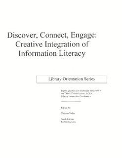 Discover, Connect, Engage: Creative Integration of Information Literacy (Library Orientation Series): Theresa Valko: 9780876503980: Books