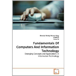 Fundamentals Of Computers And Information Technology: Emerging Concepts and Applications in Information Technology: Bhaskar Reddy Muvva Vijay, Jhansi P, Venu M: 9783639291261: Books