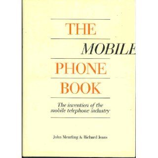The Mobile Phone Book: The Invention of the Mobile Telephone Industry: John Meurling, Richard Jeans: 9780952403104: Books