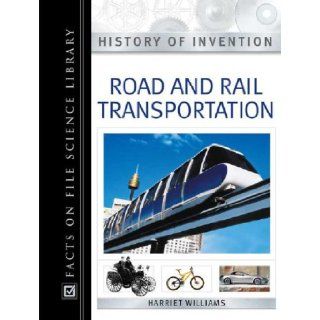 Road and Rail Transportation (History of Invention): Harriet Williams: 9780816054374: Books