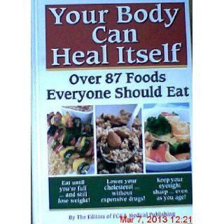 Your Body can Heal Itself, over 87 Foods Everyone Should Eat FC&A Medical Publishing 9781932470772 Books