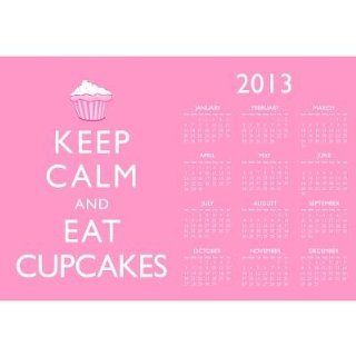 (13x19) Keep Calm and Eat Cupcakes 2013 Calendar Poster   Prints