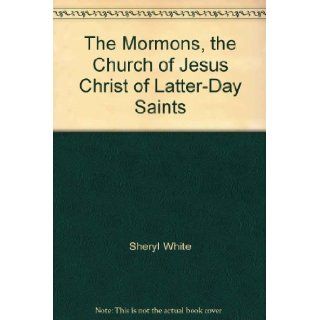 The Mormons, the Church of Jesus Christ of Latter Day Saints: Commemorating 150 years: Sheryl White: 9780898022018: Books