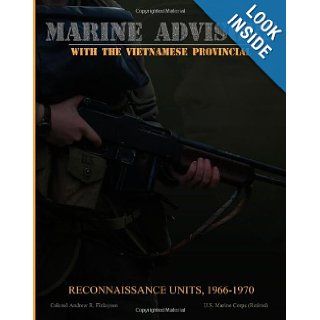 Marine Advisors With The Vietnamese Provincial: Colonel Andrew R. Finlayson: 9781475255874: Books