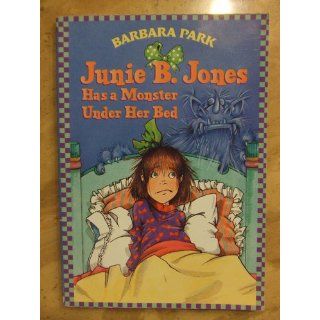 Junie B. Jones Has a Monster Under Her Bed (Junie B. Jones, No. 8) (9780679866978): Barbara Park, Denise Brunkus: Books