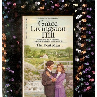 The Best Man (Grace Livingston Hill #07): Grace Livingston Hill: 9780842303712: Books