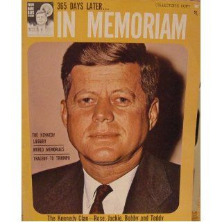 365 Days Later: In Memoriam of John F. Kennedy (The Kennedy Clan   Rose, Jackie, Bobby and Teddy): Books