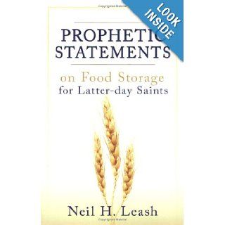 Prophetic Statements on Food Storage for Latter Day Saints: Neil Leash: 9780882906652: Books