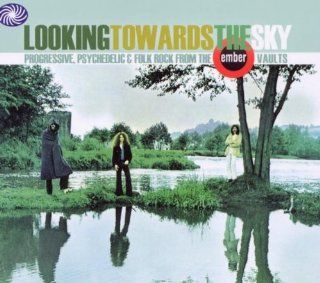 Looking Towards The Sky: Progressive, Psychedelic And Folk Rock From The Ember Vaults: Music