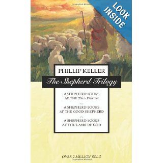 The Shepherd Trilogy: A Shepherd Looks at the 23rd Psalm / A Shepherd Looks at the Good Shepherd / A Shepherd Looks at the Lamb of God: W. Phillip Keller: 9780551030701: Books