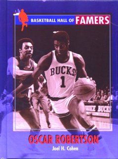 Oscar Robertson (Basketball Hall of Famers): Joel H. Cohen: 9780823934850: Books
